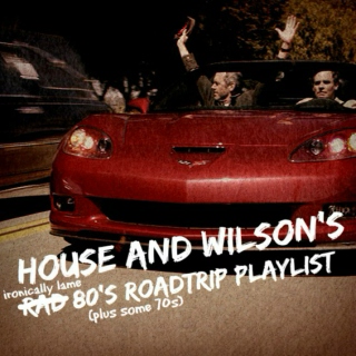 House and Wilson's 80s roadtrip playlist