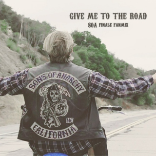 give me to the road // soa finale fanmix
