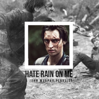 John Murphy: Hate Rain On Me