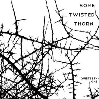 some twisted thorn