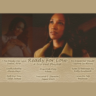 Ready For Love- A Iris West Playlist (Part Two)