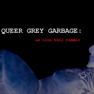 queer grey garbage
