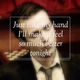 Just take my hand, I'll make it feel so much better tonight.