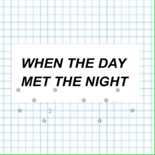 when the day met the night