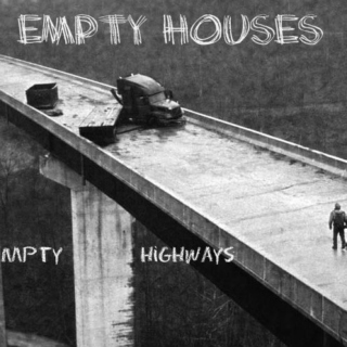 empty houses, empty highways