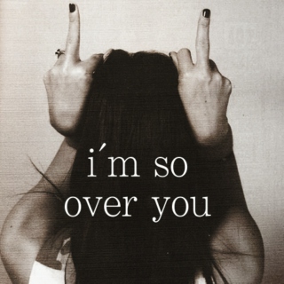i'm so over you