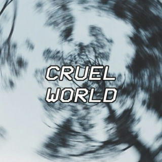 cruel world