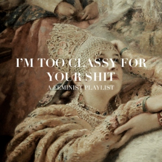 I'm too classy for your shit
