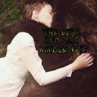 ~*~The Bear And The Maiden Fair~*~
