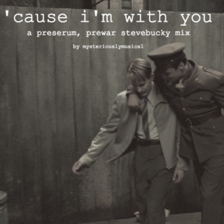 'cause i'm with you
