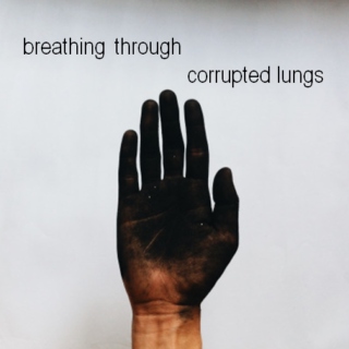 breathing through corrupted lungs