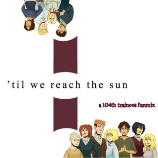 ’til we reach the sun