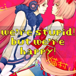 We're Stupid! But We're Happy!