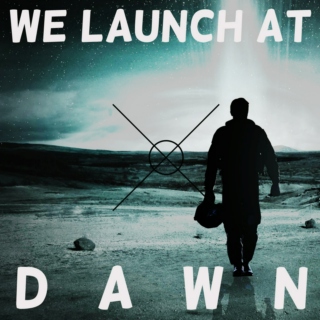 we launch at dawn