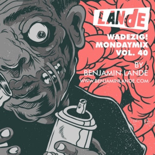 WADEZIG! MondayMix vol. 40 by Benjamin Lande