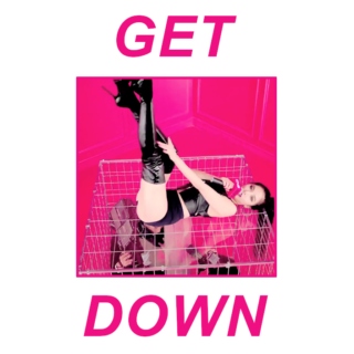 //GET DOWN//
