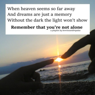 remember that you're not alone