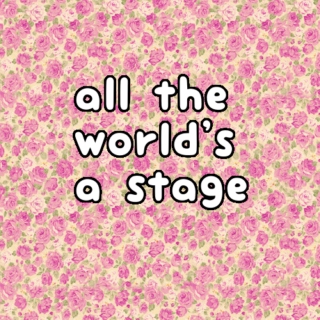 all the world's a stage