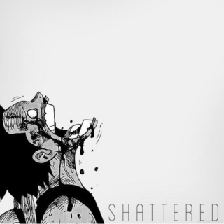 shattered