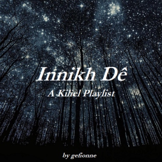 Innikh Dê (Return to Me) - A Kiliel Playlist
