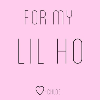 for my lil ho