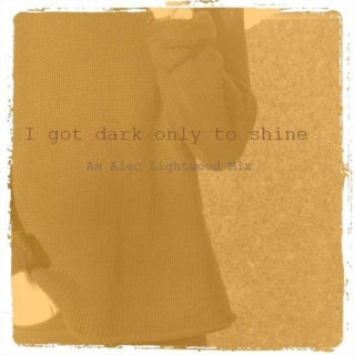 I Got Dark Only To Shine [An Alec Mix]