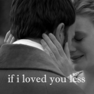 if i loved you less