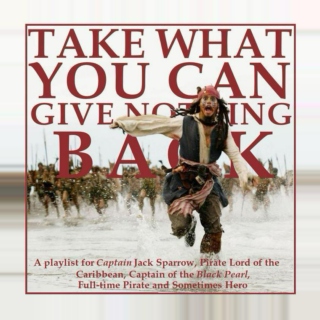 Take What You Can; Give Nothing Back