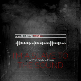 I’m A Slave To The Sound
