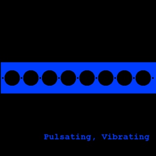Pulsating, vibrating