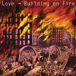 Love → Building on Fire