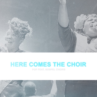 here comes the choir