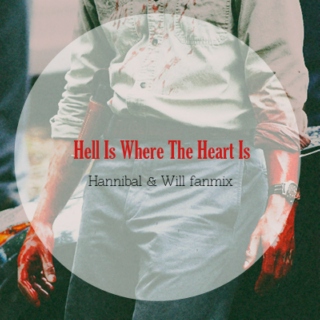 Hell Is Where the Heart Is [Will & Hannibal fanmix]