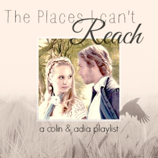 The Places I Can't Reach: a Colin & Adia playlist