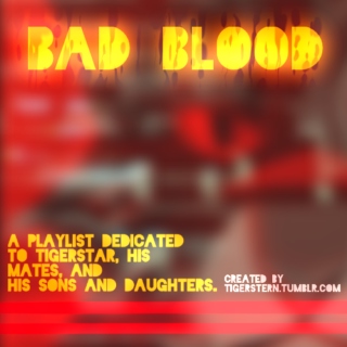BAD BLOOD - Tigerstar & Family