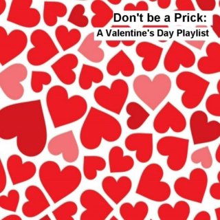 Don't Be A Prick: A Valentine's Day Playlist