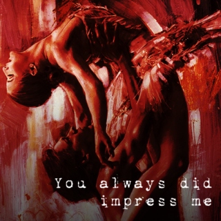 You always did impress me