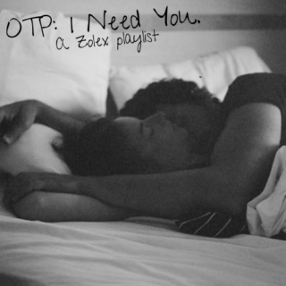 OTP: I need you.