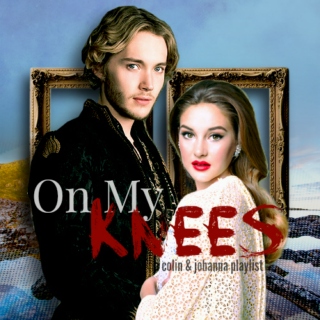 On My Knees: a Colin & Johanna playlist