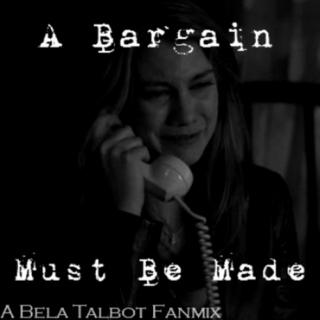 Bela Talbot || A Bargain Must Be Made