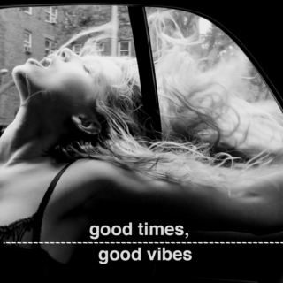 good times, good vibes