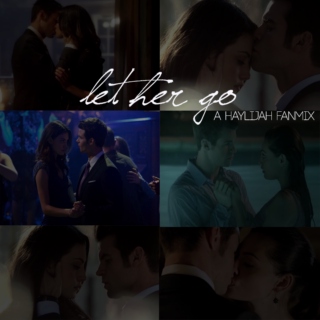 let her go {a haylijah fanmix}