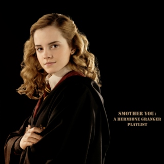 Smother you: A Hermione Granger playlist 