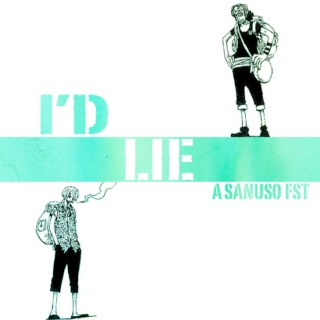I'd Lie- A SanUso FST