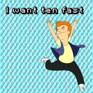 I want ten fast