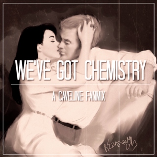 we've got chemistry