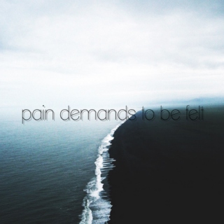 pain demands to be felt
