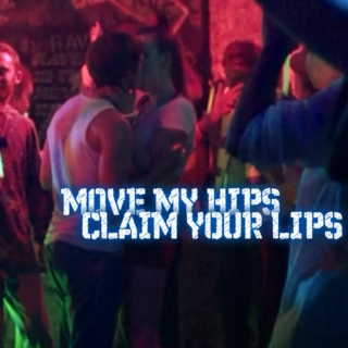 Move my hips, Claim your lips