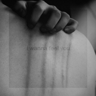 i wanna feel you
