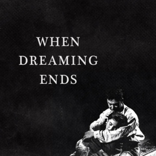 When Dreaming Ends